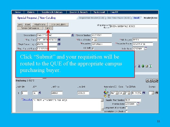 Click “Submit” and your requisition will be routed to the QUE of the appropriate