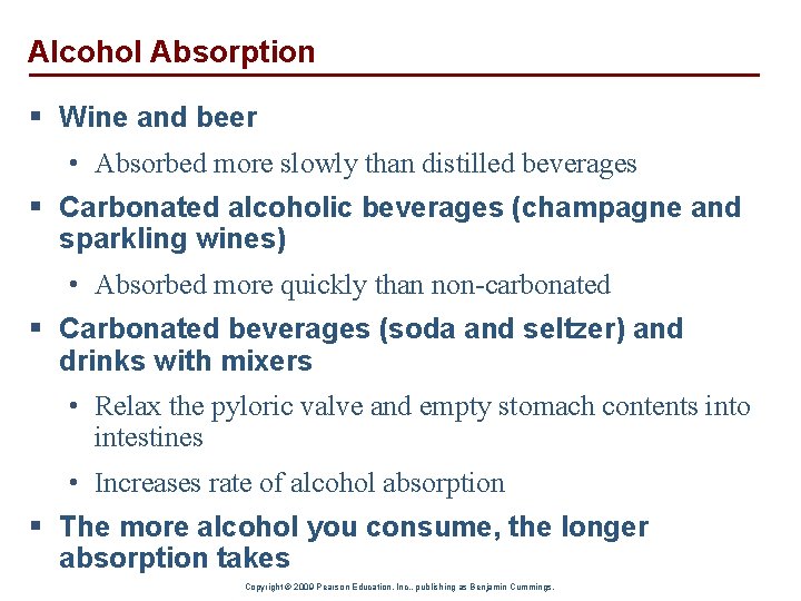 Alcohol Absorption § Wine and beer • Absorbed more slowly than distilled beverages §