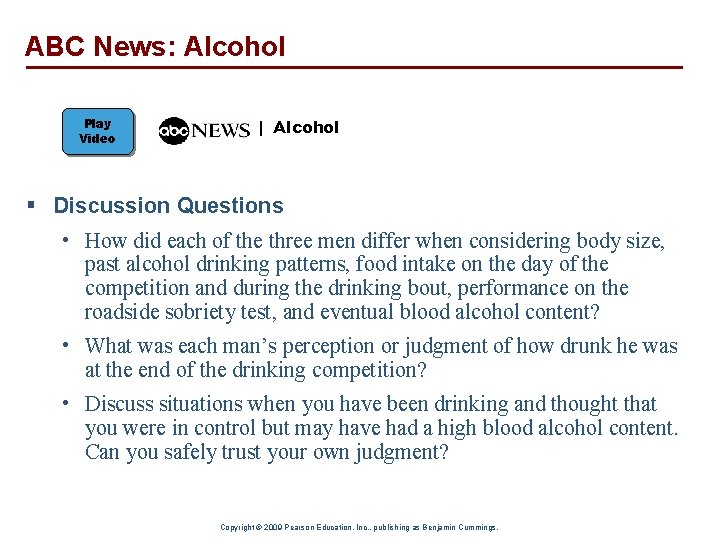 ABC News: Alcohol Play Video | Alcohol § Discussion Questions • How did each