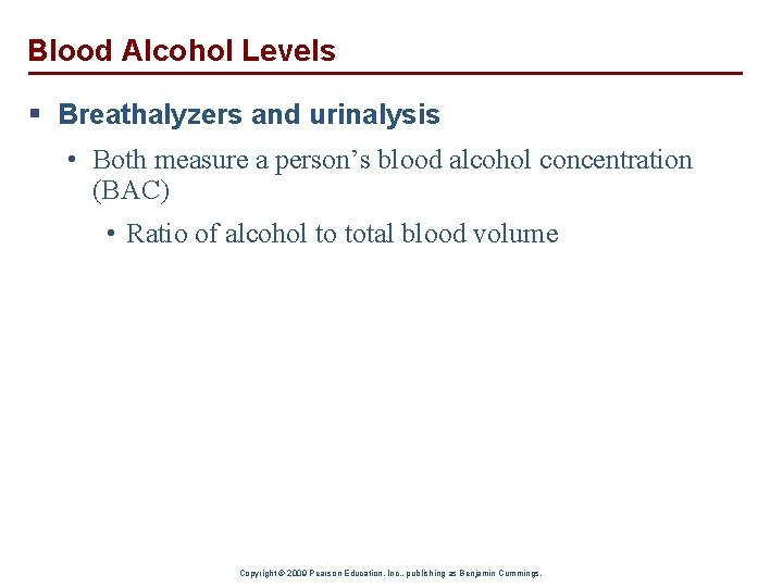 Blood Alcohol Levels § Breathalyzers and urinalysis • Both measure a person’s blood alcohol