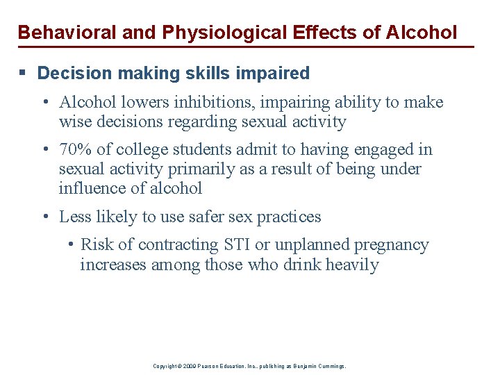 Behavioral and Physiological Effects of Alcohol § Decision making skills impaired • Alcohol lowers