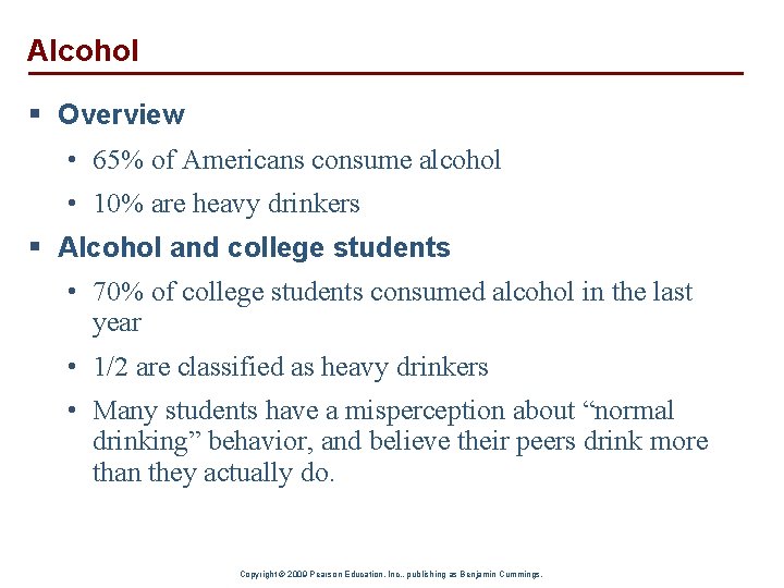 Alcohol § Overview • 65% of Americans consume alcohol • 10% are heavy drinkers