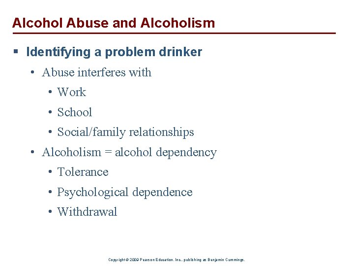 Alcohol Abuse and Alcoholism § Identifying a problem drinker • Abuse interferes with •