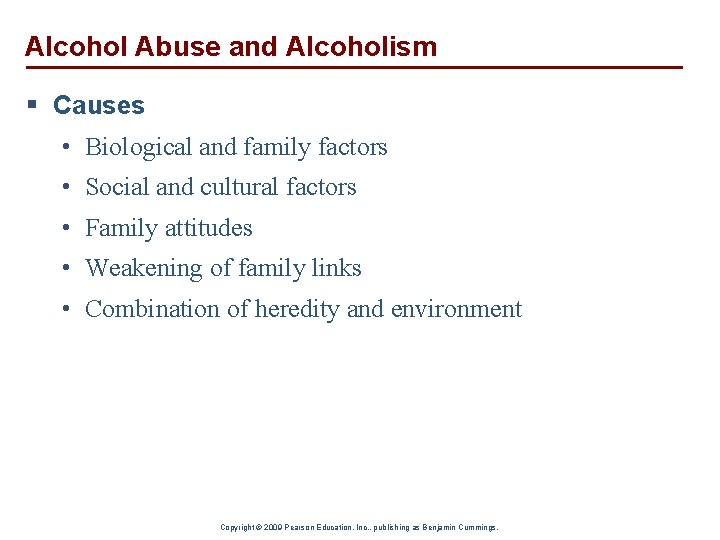 Alcohol Abuse and Alcoholism § Causes • Biological and family factors • Social and