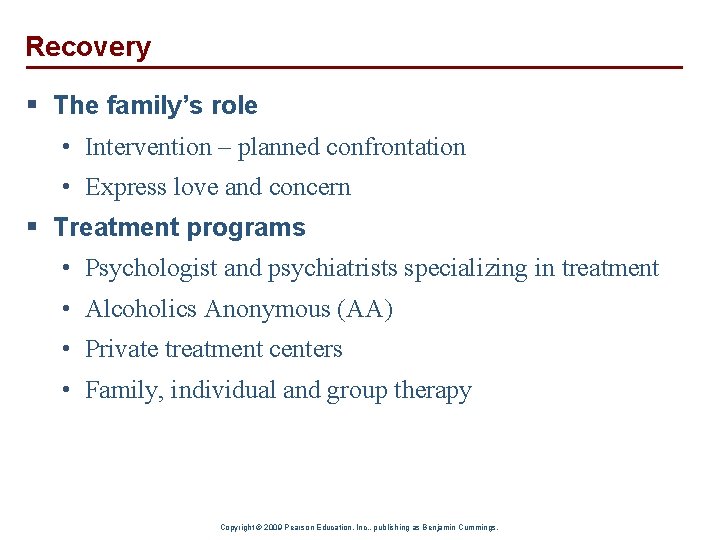Recovery § The family’s role • Intervention – planned confrontation • Express love and
