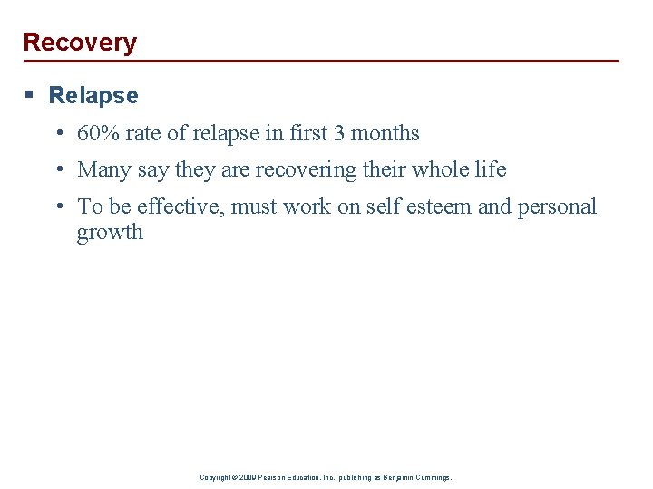 Recovery § Relapse • 60% rate of relapse in first 3 months • Many