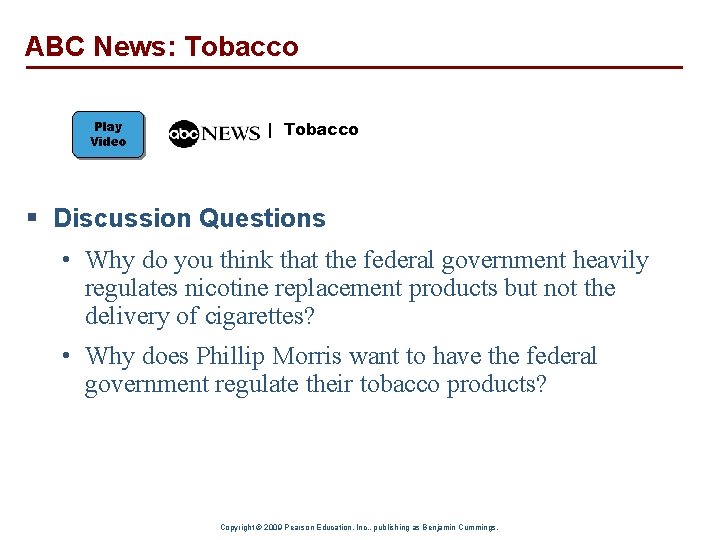 ABC News: Tobacco Play Video | Tobacco § Discussion Questions • Why do you