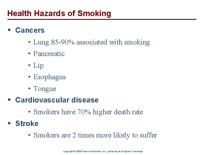 Health Hazards of Smoking § Cancers • Lung 85 -90% associated with smoking •