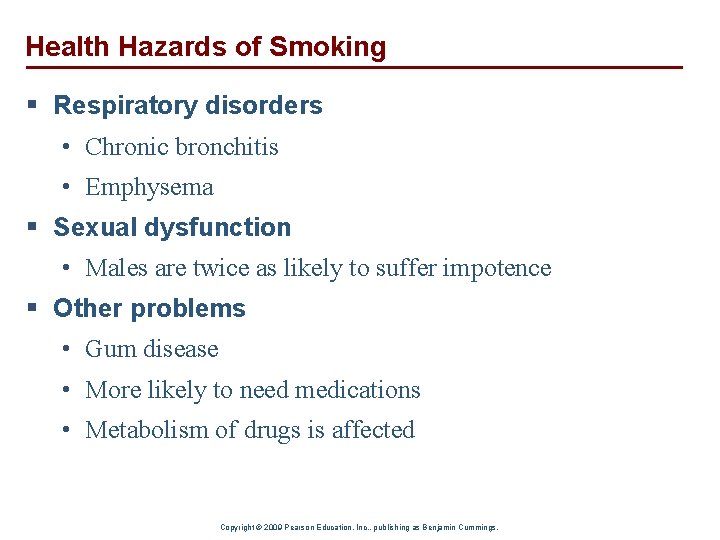 Health Hazards of Smoking § Respiratory disorders • Chronic bronchitis • Emphysema § Sexual