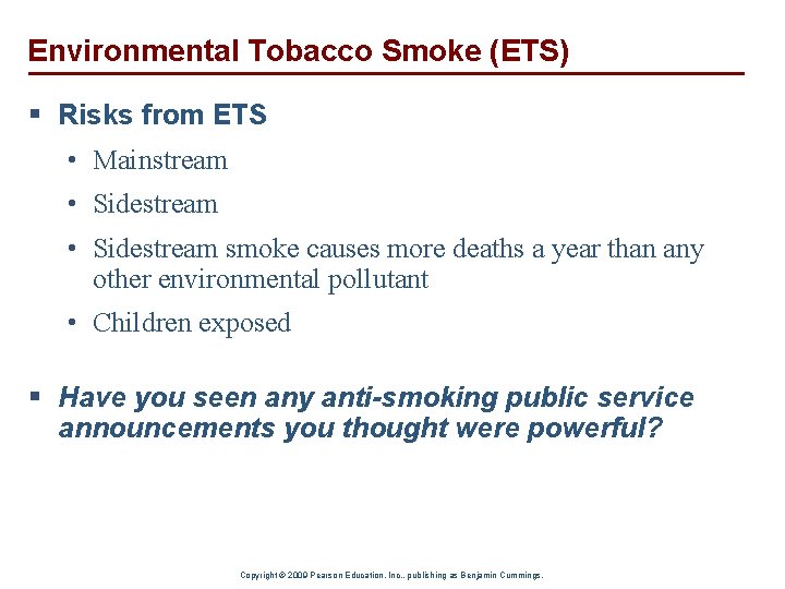 Environmental Tobacco Smoke (ETS) § Risks from ETS • Mainstream • Sidestream smoke causes