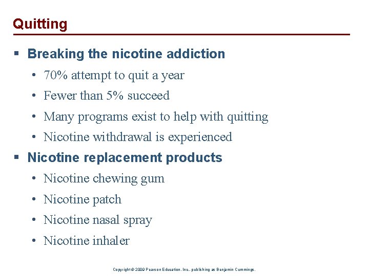 Quitting § Breaking the nicotine addiction • 70% attempt to quit a year •