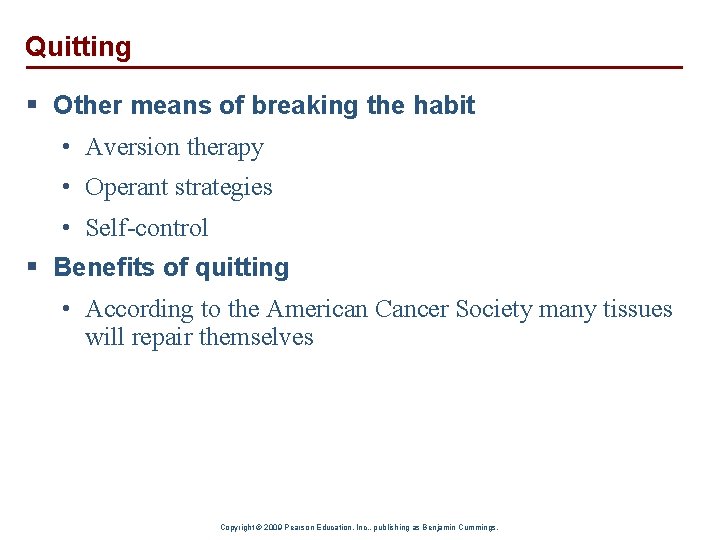 Quitting § Other means of breaking the habit • Aversion therapy • Operant strategies