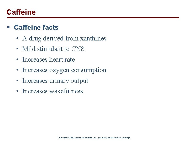 Caffeine § Caffeine facts • A drug derived from xanthines • Mild stimulant to