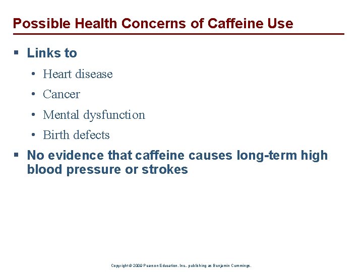 Possible Health Concerns of Caffeine Use § Links to • Heart disease • Cancer