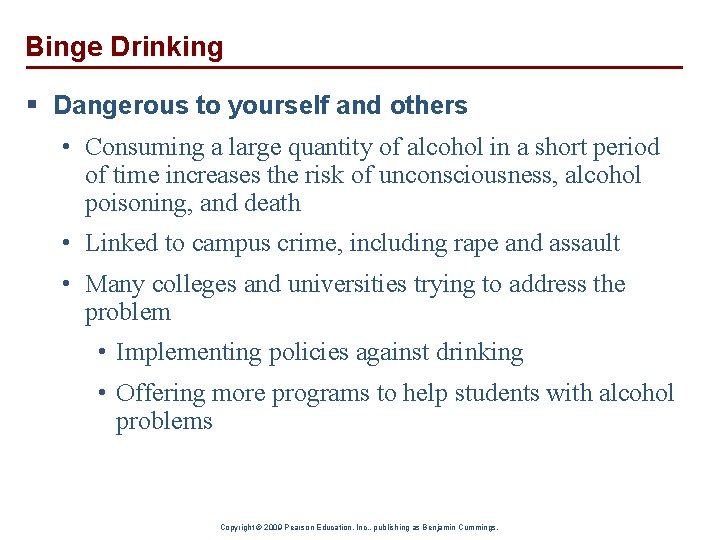 Binge Drinking § Dangerous to yourself and others • Consuming a large quantity of