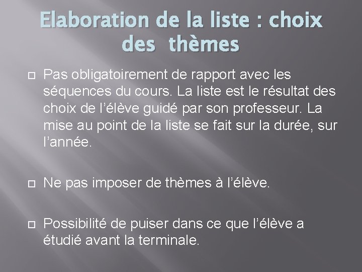 Elaboration de la liste : choix des thèmes Pas obligatoirement de rapport avec les