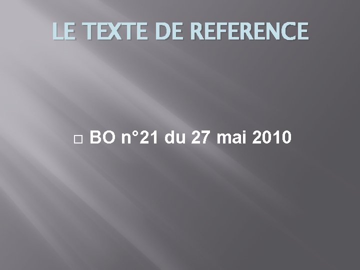 LE TEXTE DE REFERENCE BO n° 21 du 27 mai 2010 