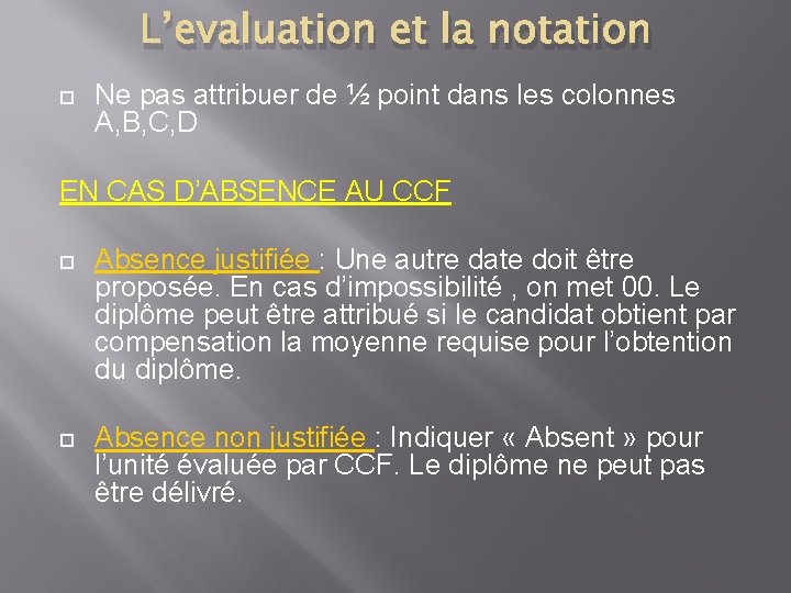 L’evaluation et la notation Ne pas attribuer de ½ point dans les colonnes A,