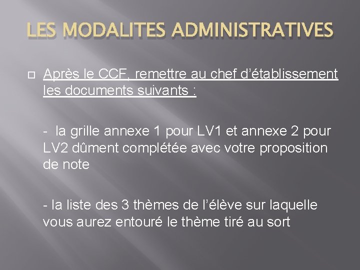 LES MODALITES ADMINISTRATIVES Après le CCF, remettre au chef d’établissement les documents suivants :