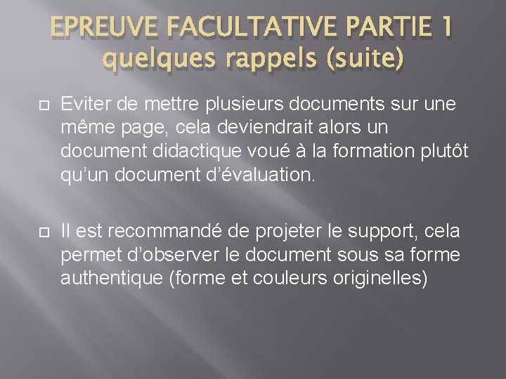 EPREUVE FACULTATIVE PARTIE 1 quelques rappels (suite) Eviter de mettre plusieurs documents sur une