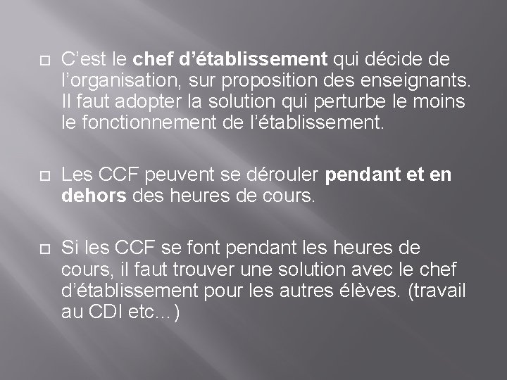  C’est le chef d’établissement qui décide de l’organisation, sur proposition des enseignants. Il