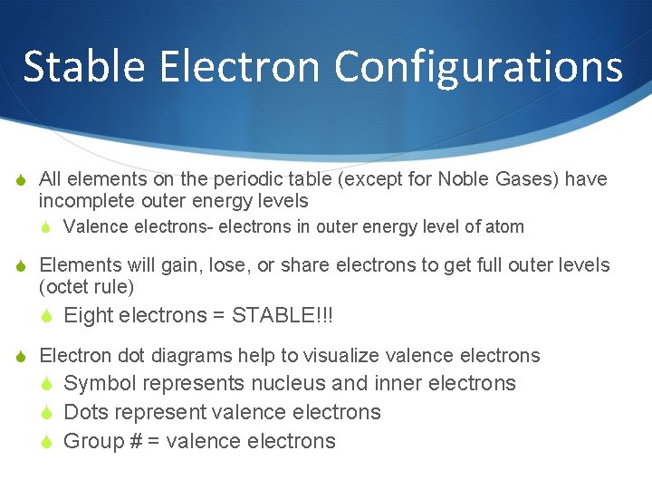 Stable Electron Configurations All elements on the periodic table (except for Noble Gases) have
