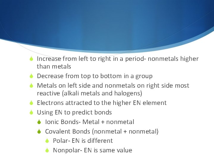  Increase from left to right in a period- nonmetals higher than metals Decrease