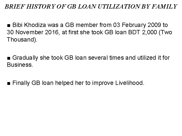 BRIEF HISTORY OF GB LOAN UTILIZATION BY FAMILY ■ Bibi Khodiza was a GB