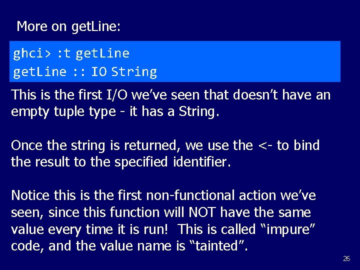 More on get. Line: ghci> : t get. Line : : IO String This