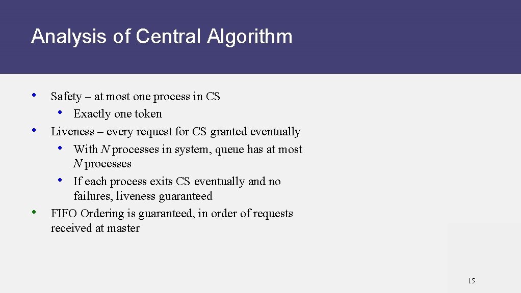 Analysis of Central Algorithm • Safety – at most one process in CS •