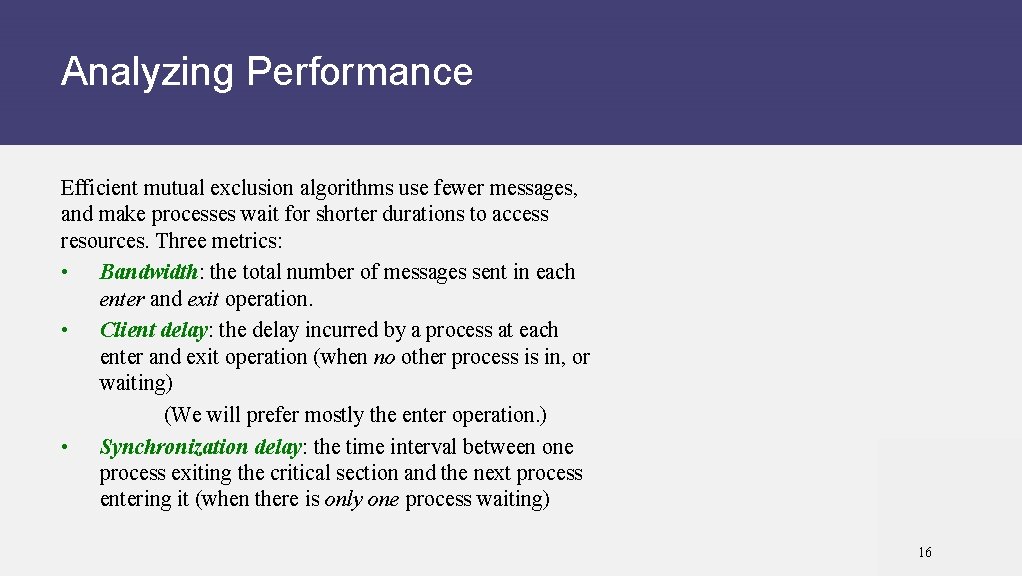 Analyzing Performance Efficient mutual exclusion algorithms use fewer messages, and make processes wait for