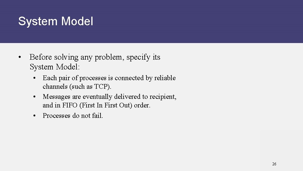 System Model • Before solving any problem, specify its System Model: • Each pair