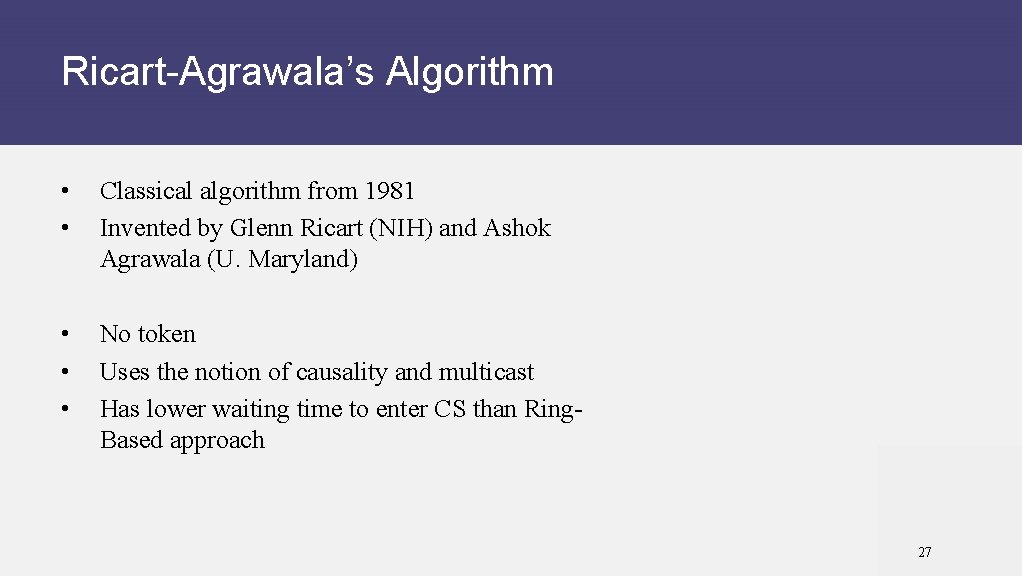 Ricart-Agrawala’s Algorithm • • Classical algorithm from 1981 Invented by Glenn Ricart (NIH) and