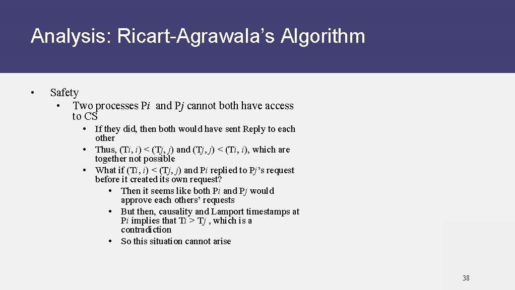 Analysis: Ricart-Agrawala’s Algorithm • Safety • Two processes Pi and Pj cannot both have