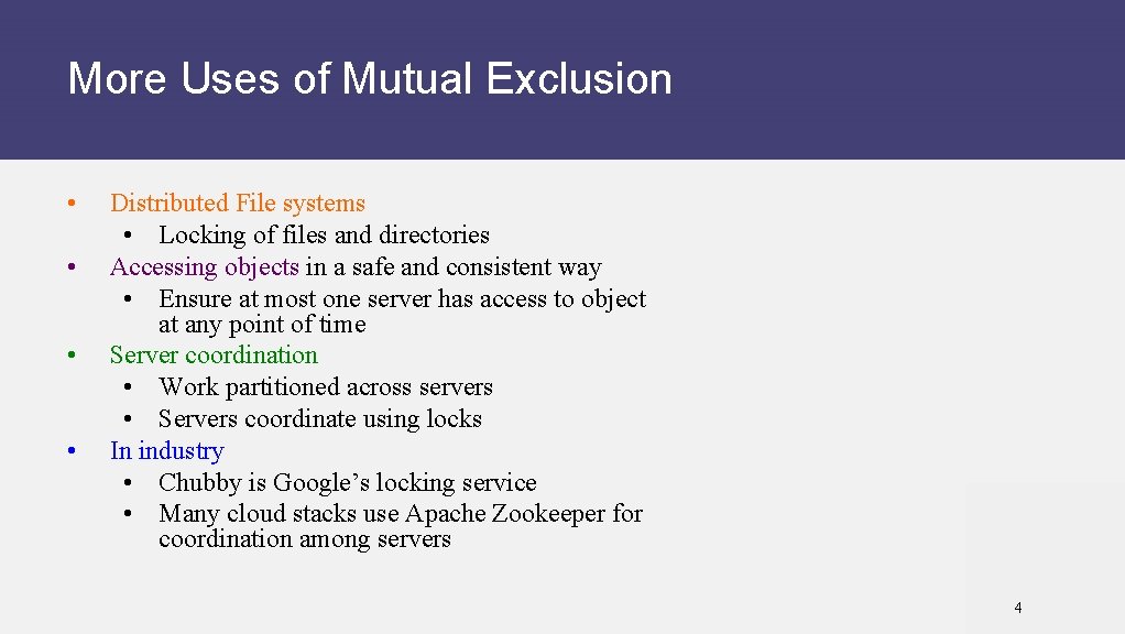 More Uses of Mutual Exclusion • • Distributed File systems • Locking of files