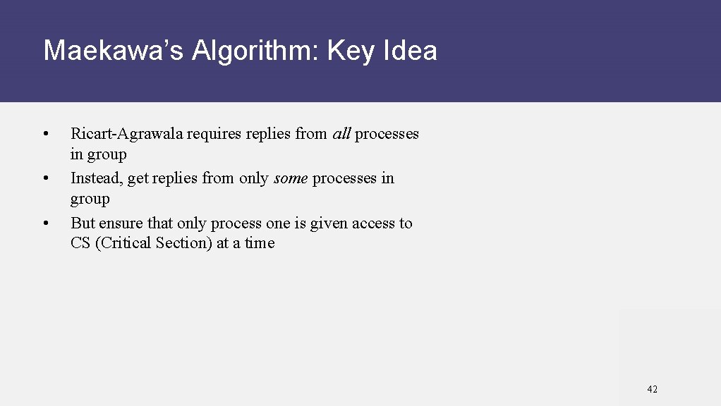 Maekawa’s Algorithm: Key Idea • • • Ricart-Agrawala requires replies from all processes in