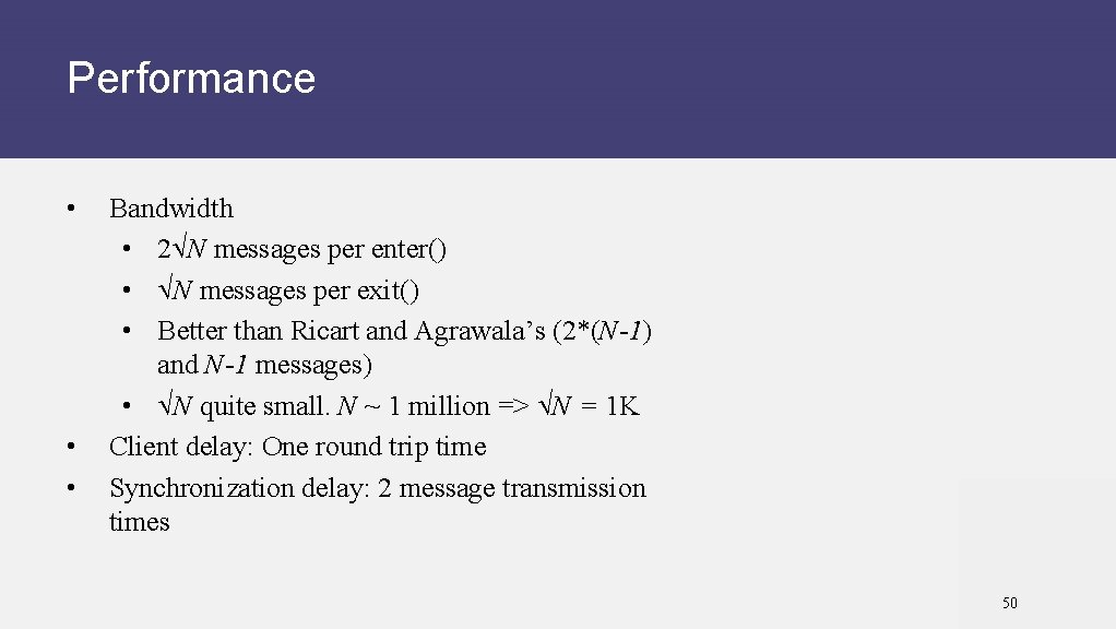 Performance • • • Bandwidth • 2 N messages per enter() • N messages