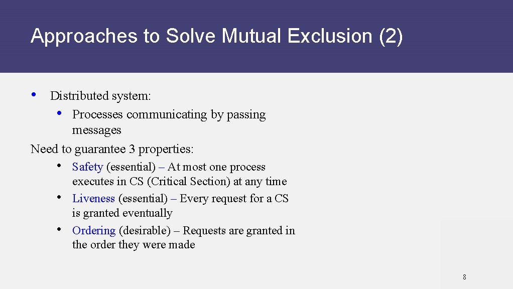 Approaches to Solve Mutual Exclusion (2) • Distributed system: • Processes communicating by passing