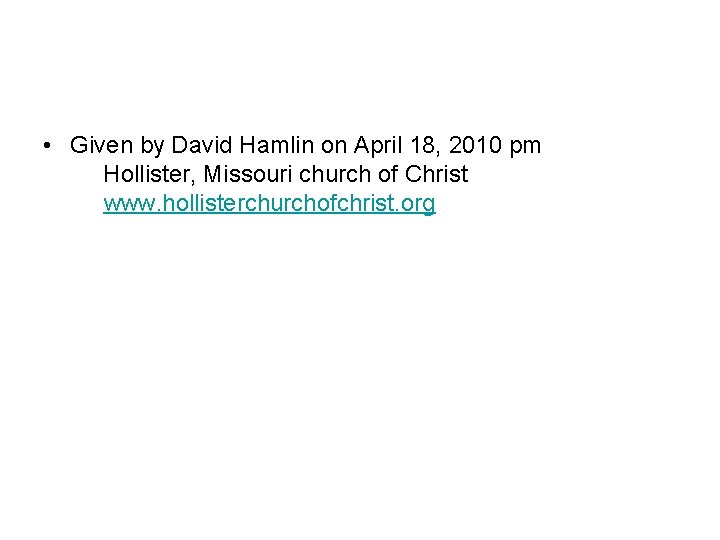  • Given by David Hamlin on April 18, 2010 pm Hollister, Missouri church