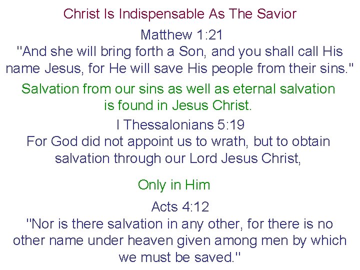 Christ Is Indispensable As The Savior Matthew 1: 21 "And she will bring forth