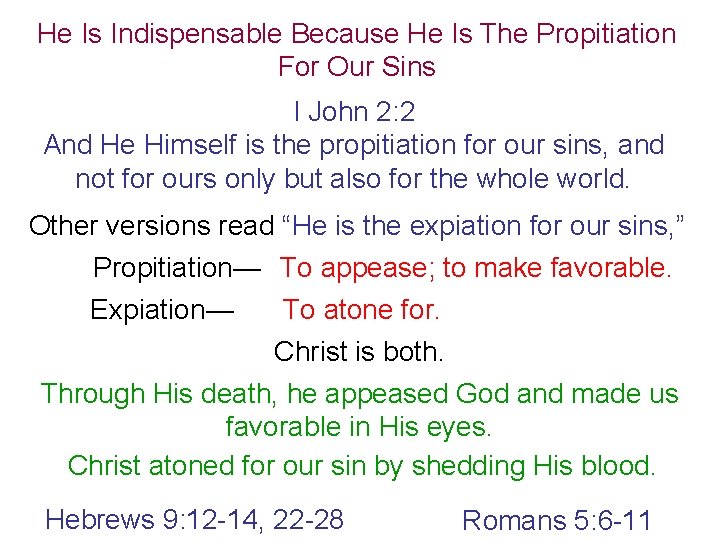 He Is Indispensable Because He Is The Propitiation For Our Sins I John 2: