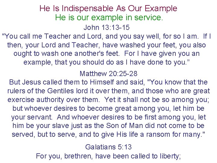 He Is Indispensable As Our Example He is our example in service. John 13: