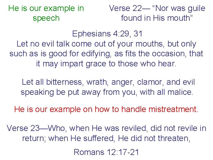 He is our example in speech Verse 22— “Nor was guile found in His