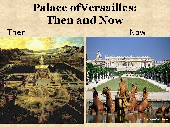 Palace of. Versailles: Then and Now Then Now 