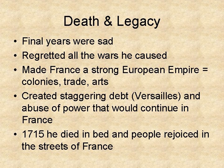 Death & Legacy • Final years were sad • Regretted all the wars he