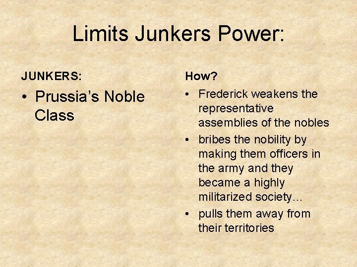 Limits Junkers Power: JUNKERS: How? • Prussia’s Noble Class • Frederick weakens the representative