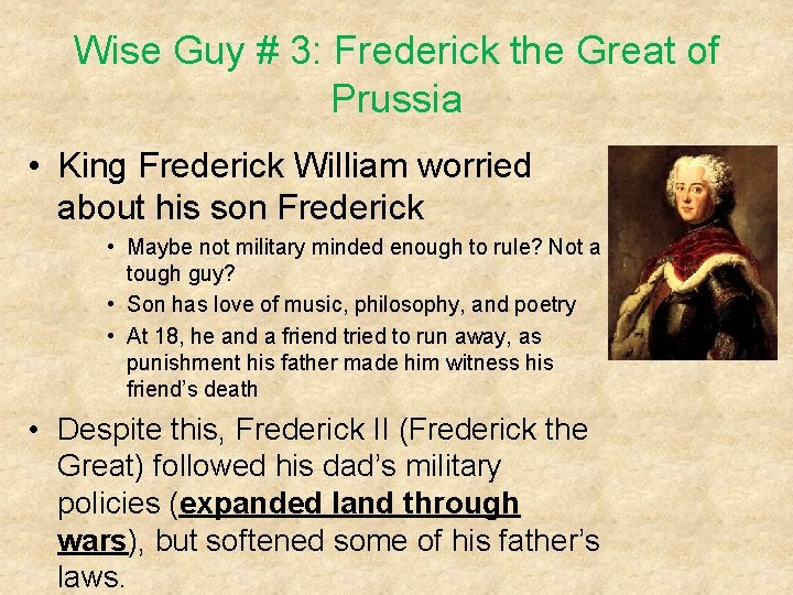 Wise Guy # 3: Frederick the Great of Prussia • King Frederick William worried