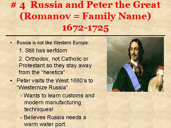 # 4 Russia and Peter the Great (Romanov = Family Name) 1672 -1725 •