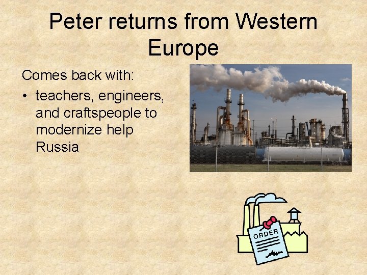 Peter returns from Western Europe Comes back with: • teachers, engineers, and craftspeople to
