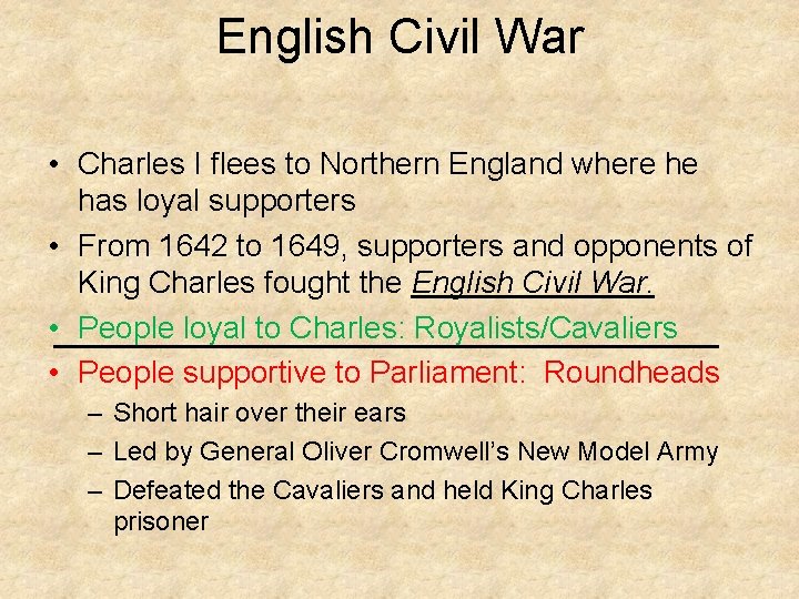 English Civil War • Charles I flees to Northern England where he has loyal